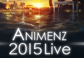 Animenz Live 2015 上海站 片花 （简介附苏州站预告链接）