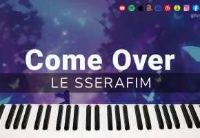 【钢琴改編】LE SSERAFIM 新专辑單曲《Come Over》