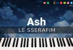 【钢琴改編】LE SSERAFIM 新专辑單曲《Ash》