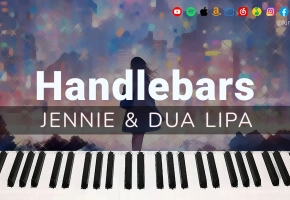 【钢琴改編】JENNIE & Dua Lipa《Handlebars》